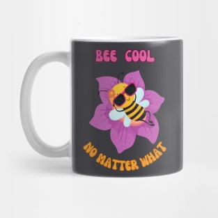 bee cool no matter what Mug